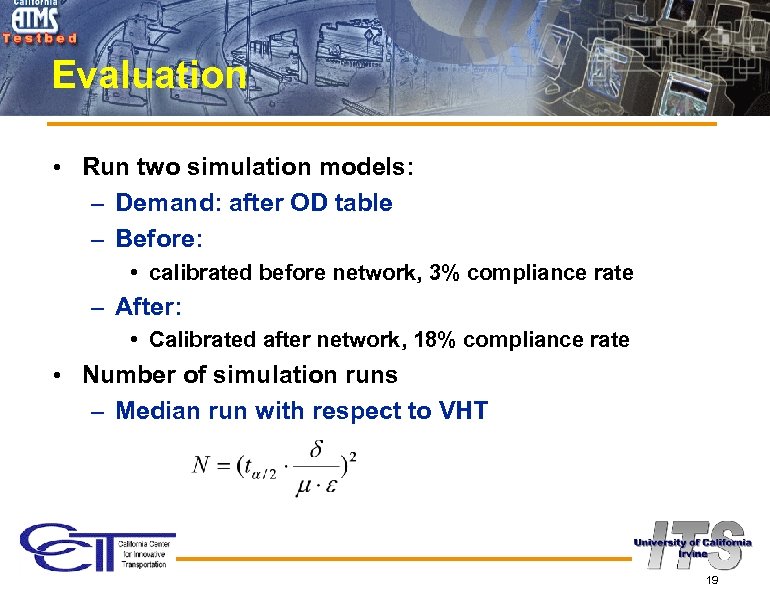 Evaluation • Run two simulation models: – Demand: after OD table – Before: •