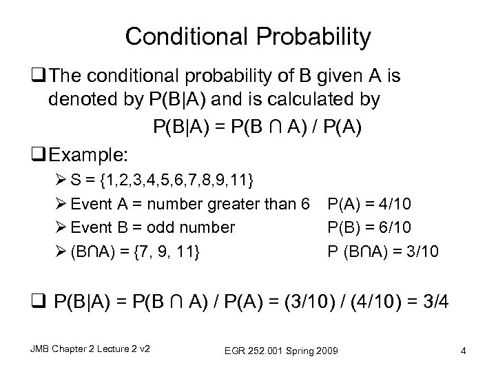 Conditional Probability q The conditional probability of B given A is denoted by P(B|A)