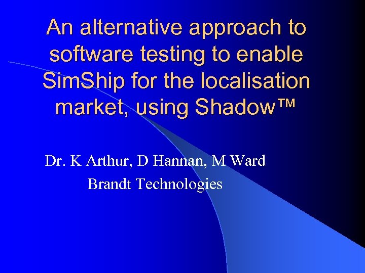 An alternative approach to software testing to enable Sim. Ship for the localisation market,