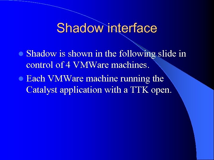 Shadow interface l Shadow is shown in the following slide in control of 4