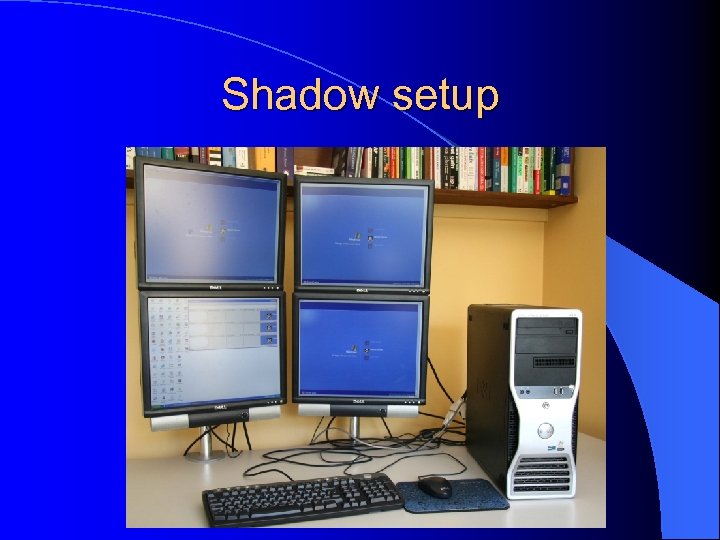 Shadow setup 