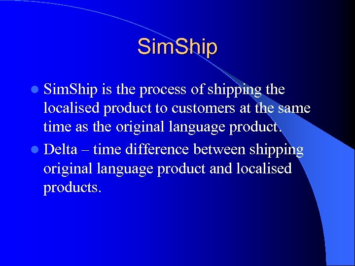 Sim. Ship l Sim. Ship is the process of shipping the localised product to