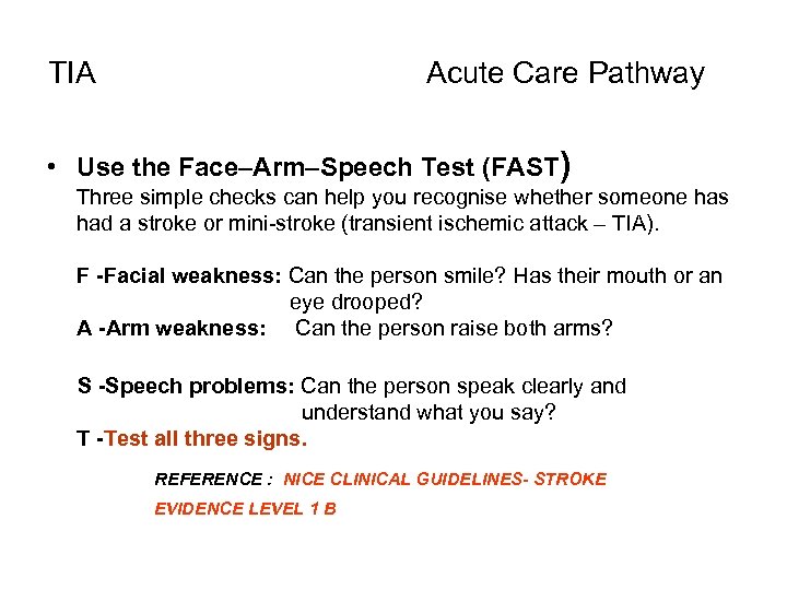 TIA Acute Care Pathway • Use the Face–Arm–Speech Test (FAST) Three simple checks can