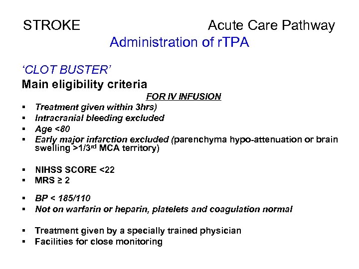 STROKE Acute Care Pathway Administration of r. TPA ‘CLOT BUSTER’ Main eligibility criteria §