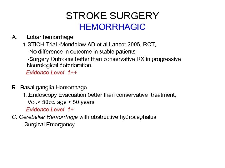 STROKE SURGERY HEMORRHAGIC A. Lobar hemorrhage 1. STICH Trial -Mendelow AD et al. Lancet