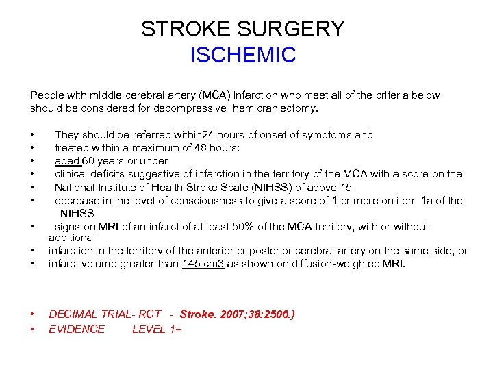 STROKE SURGERY ISCHEMIC People with middle cerebral artery (MCA) infarction who meet all of