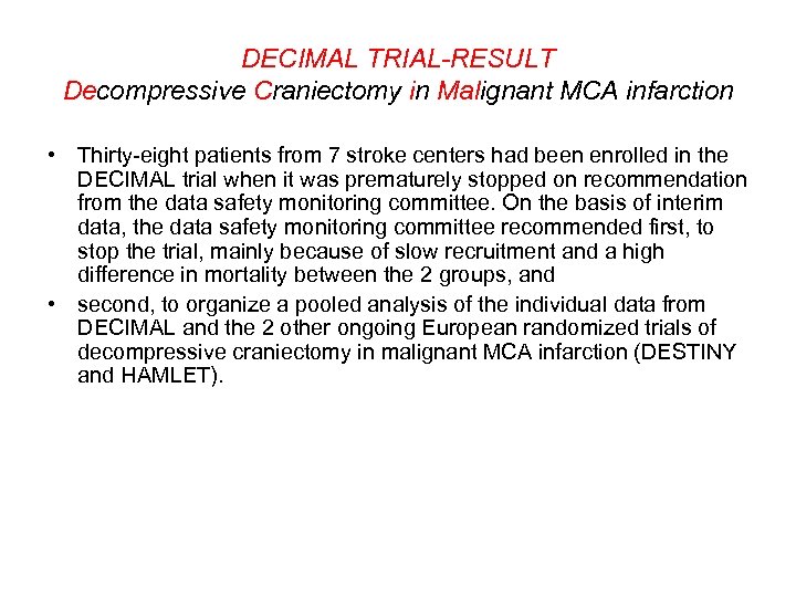 DECIMAL TRIAL-RESULT Decompressive Craniectomy in Malignant MCA infarction • Thirty-eight patients from 7 stroke