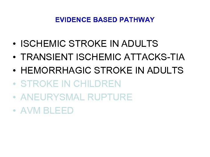 EVIDENCE BASED PATHWAY • • • ISCHEMIC STROKE IN ADULTS TRANSIENT ISCHEMIC ATTACKS-TIA HEMORRHAGIC