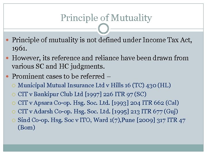 Principle of Mutuality Principle of mutuality is not defined under Income Tax Act, 1961.