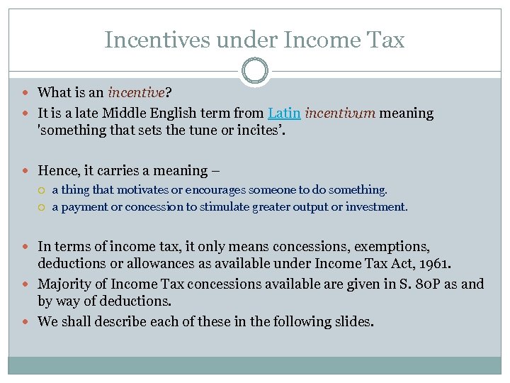 Incentives under Income Tax What is an incentive? It is a late Middle English