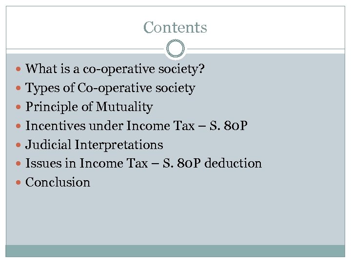 Contents What is a co operative society? Types of Co operative society Principle of