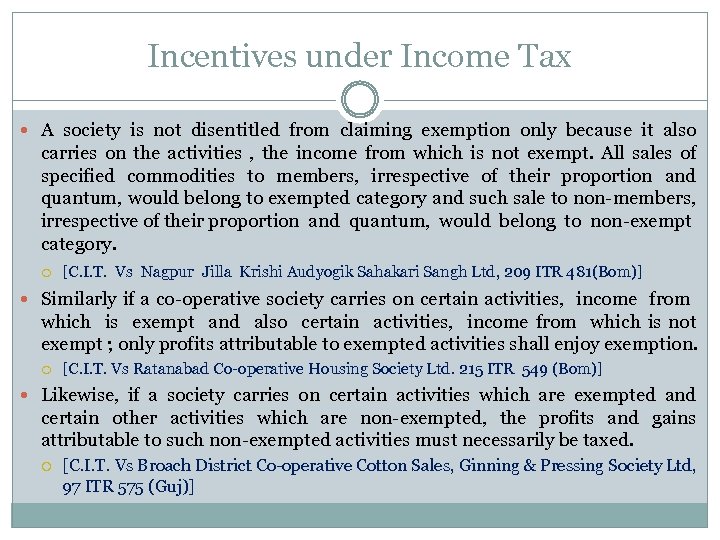 Incentives under Income Tax A society is not disentitled from claiming exemption only because