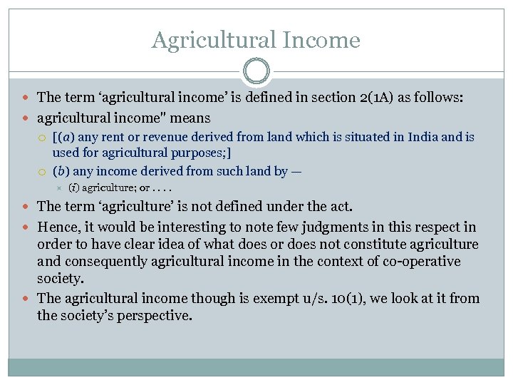 Agricultural Income The term ‘agricultural income’ is defined in section 2(1 A) as follows: