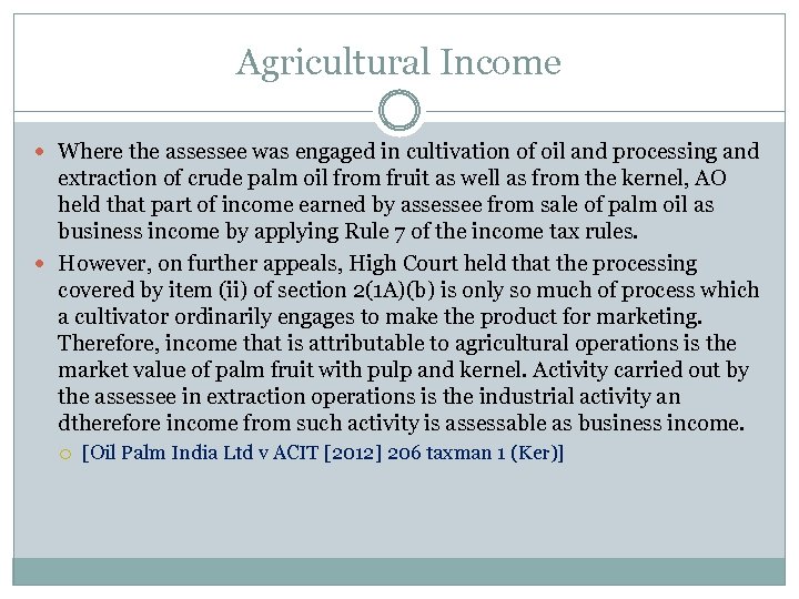 Agricultural Income Where the assessee was engaged in cultivation of oil and processing and