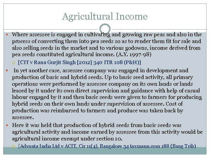 Agricultural Income Where assessee is engaged in cultivating and growing raw peas and also