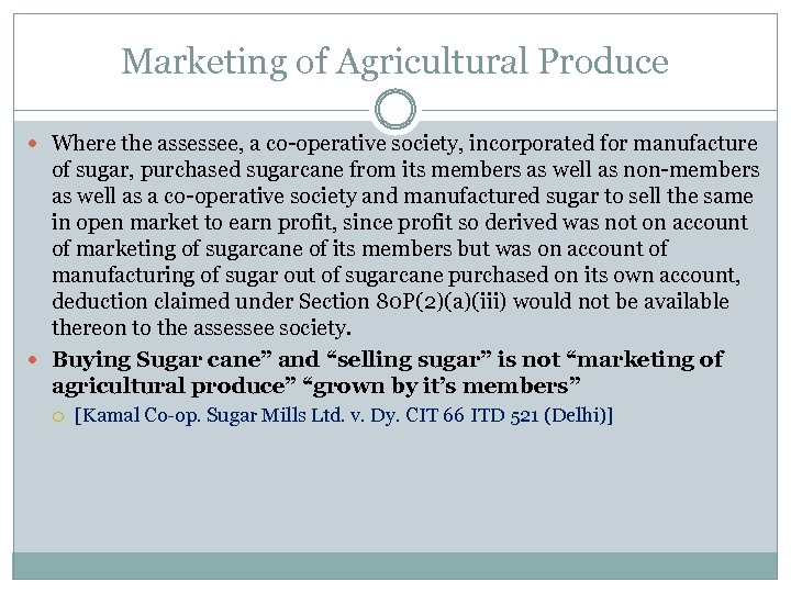 Marketing of Agricultural Produce Where the assessee, a co operative society, incorporated for manufacture