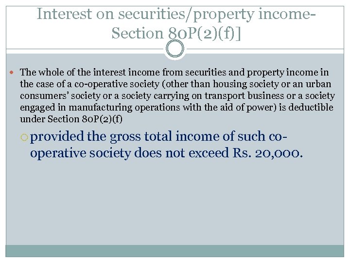 Interest on securities/property income Section 80 P(2)(f)] The whole of the interest income from