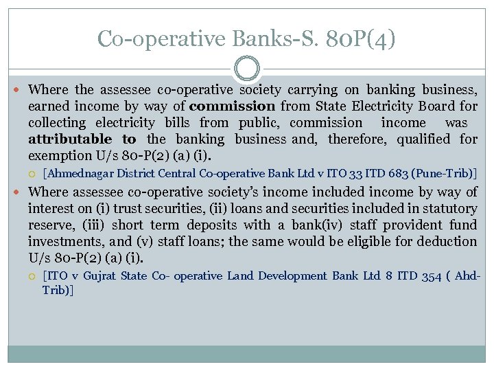 Co operative Banks S. 80 P(4) Where the assessee co operative society carrying on