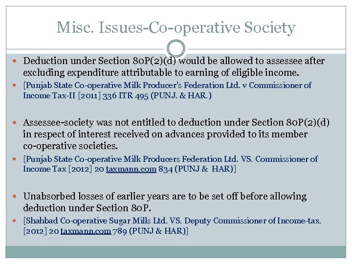 Misc. Issues Co operative Society Deduction under Section 80 P(2)(d) would be allowed to