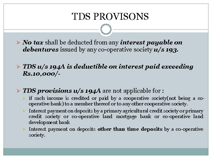 TDS PROVISONS Ø No tax shall be deducted from any interest payable on debentures