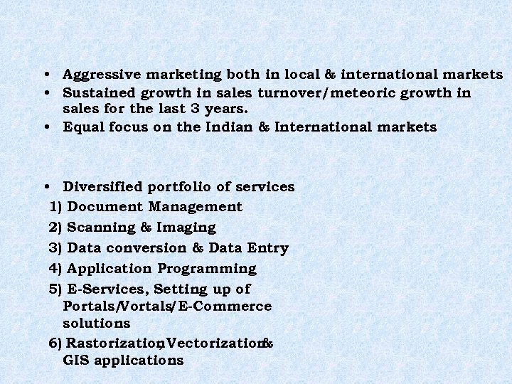  • Aggressive marketing both in local & international markets • Sustained growth in