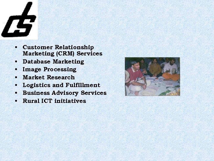  • Customer Relationship Marketing (CRM) Services • Database Marketing • Image Processing •