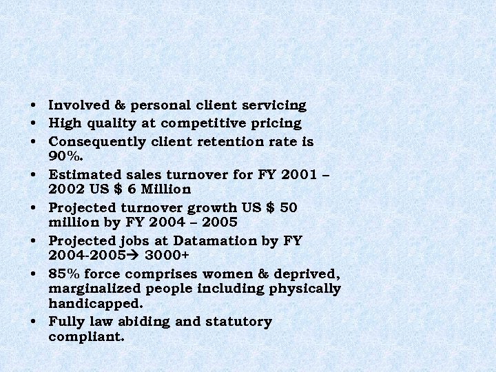  • Involved & personal client servicing • High quality at competitive pricing •