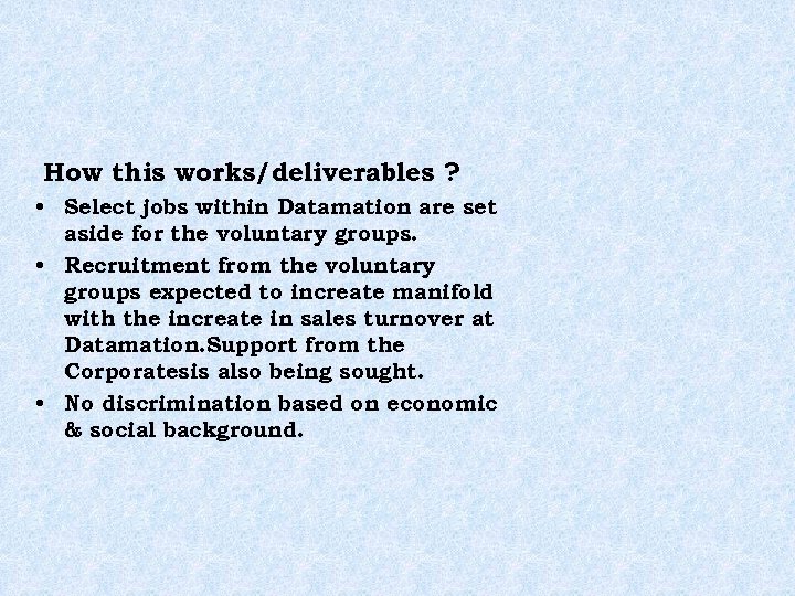 How this works/deliverables ? • Select jobs within Datamation are set aside for the