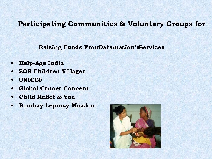 Participating Communities & Voluntary Groups for Raising Funds From Datamation’s. Services • • •