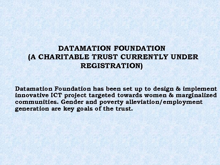 DATAMATION FOUNDATION (A CHARITABLE TRUST CURRENTLY UNDER REGISTRATION) Datamation Foundation has been set up