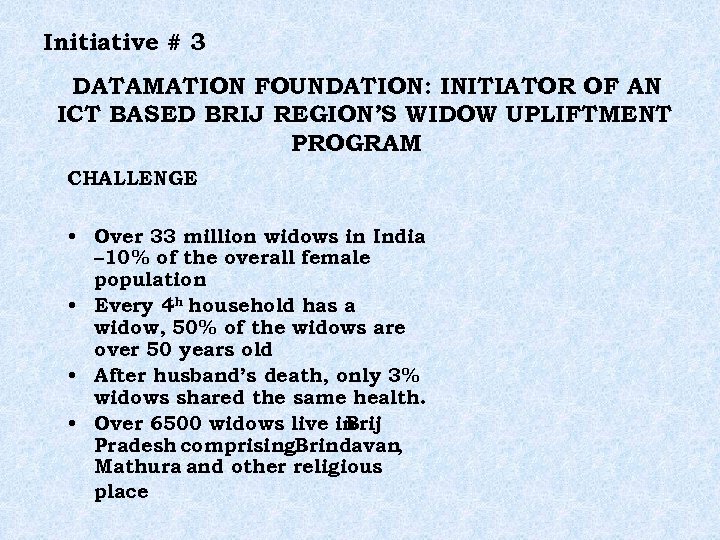 Initiative # 3 DATAMATION FOUNDATION: INITIATOR OF AN ICT BASED BRIJ REGION’S WIDOW UPLIFTMENT