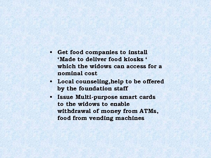  • Get food companies to install ‘Made to deliver food kiosks ‘ which