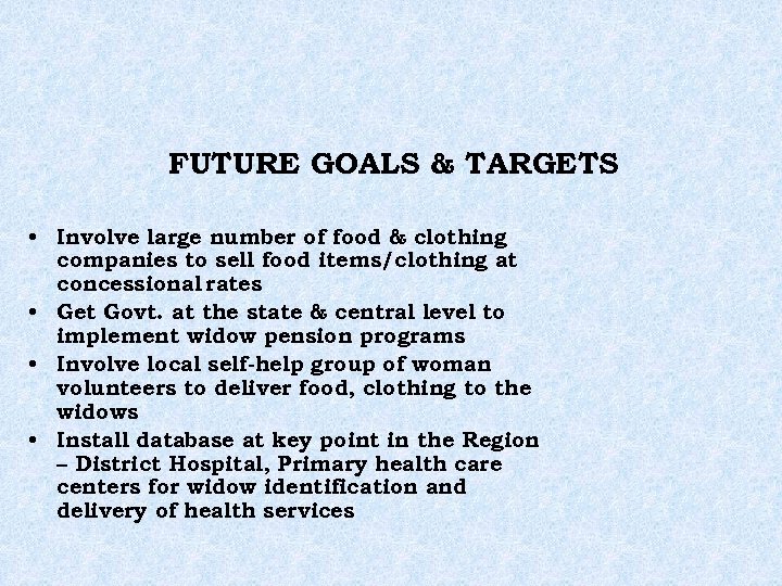 FUTURE GOALS & TARGETS • Involve large number of food & clothing companies to