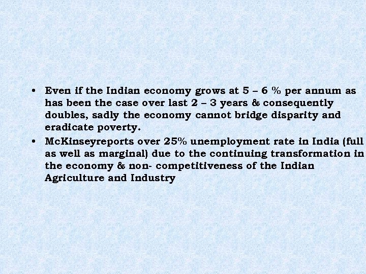  • Even if the Indian economy grows at 5 – 6 % per