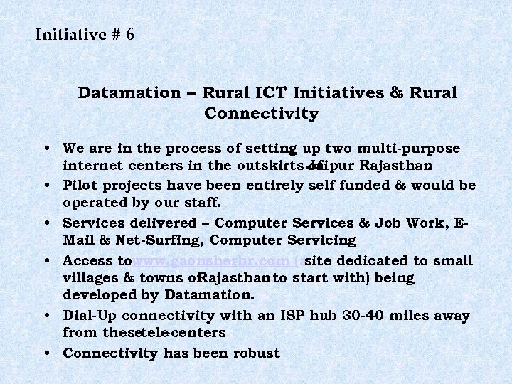 Initiative # 6 Datamation – Rural ICT Initiatives & Rural Connectivity • We are