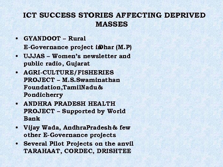 ICT SUCCESS STORIES AFFECTING DEPRIVED MASSES • GYANDOOT – Rural E-Governance project in Dhar