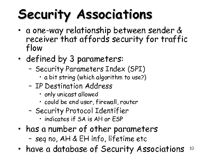 Security Associations • a one-way relationship between sender & receiver that affords security for