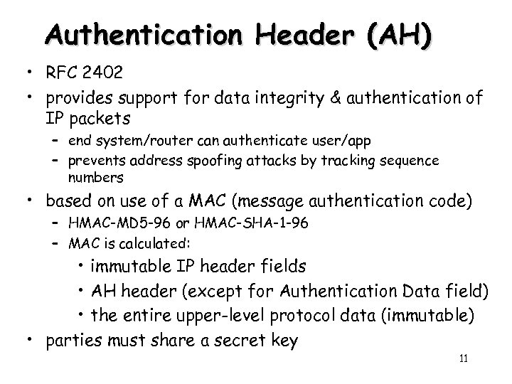 Authentication Header (AH) • RFC 2402 • provides support for data integrity & authentication
