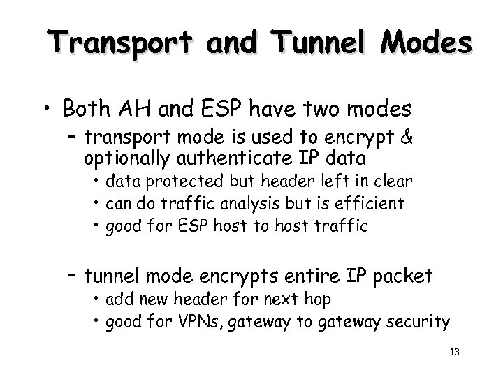 Transport and Tunnel Modes • Both AH and ESP have two modes – transport