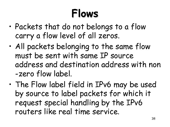 Flows • Packets that do not belongs to a flow carry a flow level