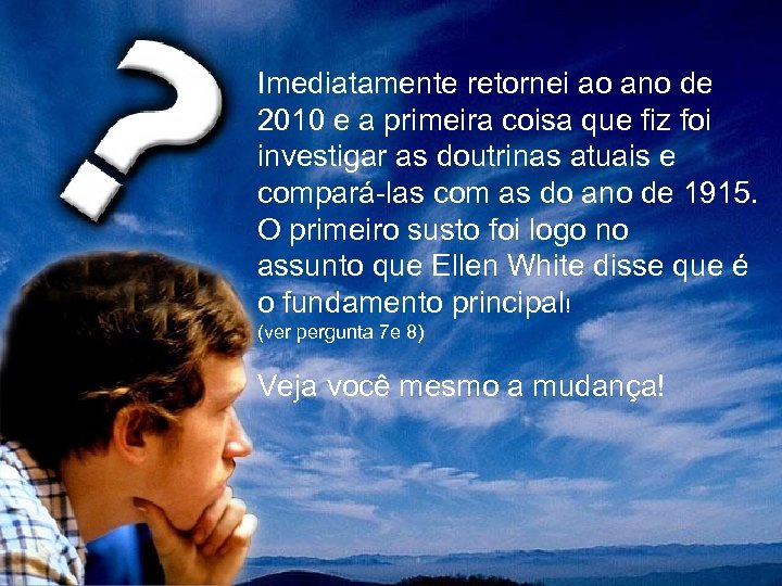 Imediatamente retornei ao ano de 2010 e a primeira coisa que fiz foi investigar