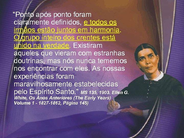  “Ponto após ponto foram claramente definidos, e todos os irmãos estão juntos em