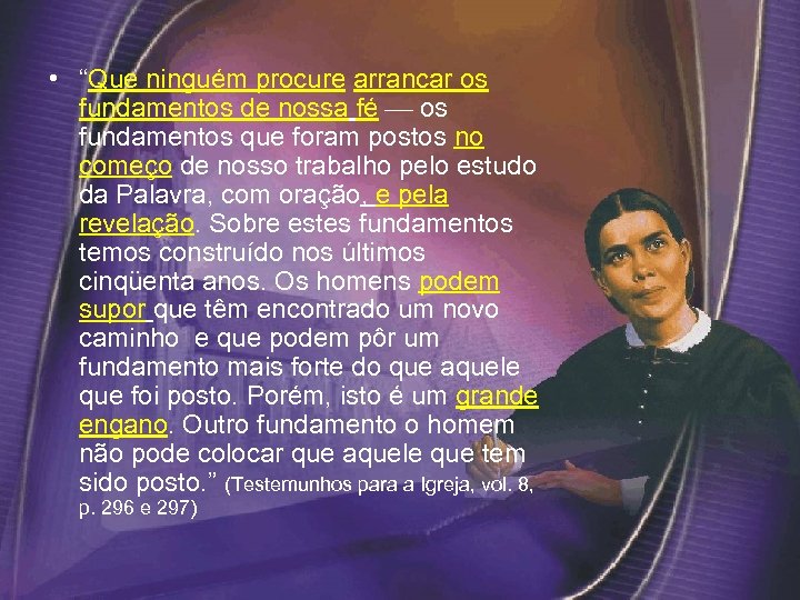  • “Que ninguém procure arrancar os fundamentos de nossa fé os fundamentos que