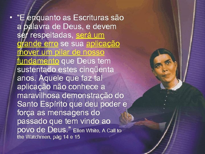  • “E enquanto as Escrituras são a palavra de Deus, e devem ser