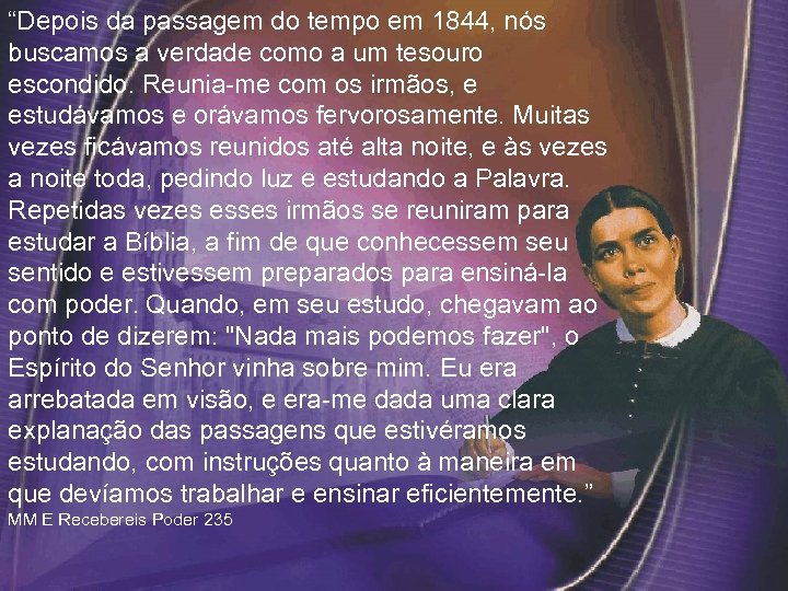 “Depois da passagem do tempo em 1844, nós buscamos a verdade como a um