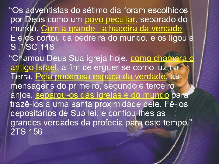  “Os adventistas do sétimo dia foram escolhidos por Deus como um povo peculiar,