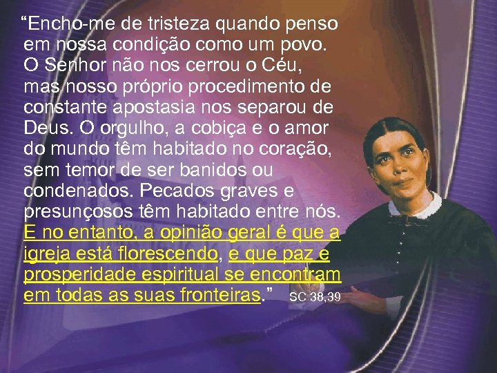  “Encho-me de tristeza quando penso em nossa condição como um povo. O Senhor