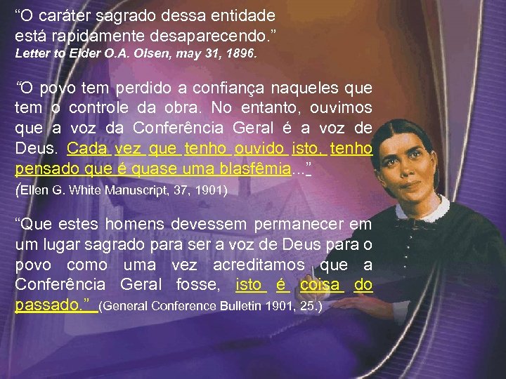 “O caráter sagrado dessa entidade está rapidamente desaparecendo. ” Letter to Elder O. A.