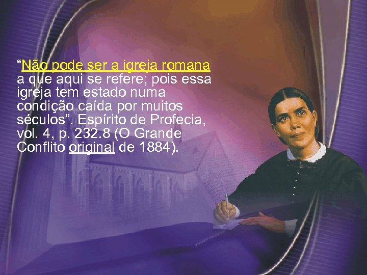 “Não pode ser a igreja romana a que aqui se refere; pois essa igreja