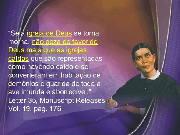 “Se a igreja de Deus se torna morna, não goza do favor de Deus